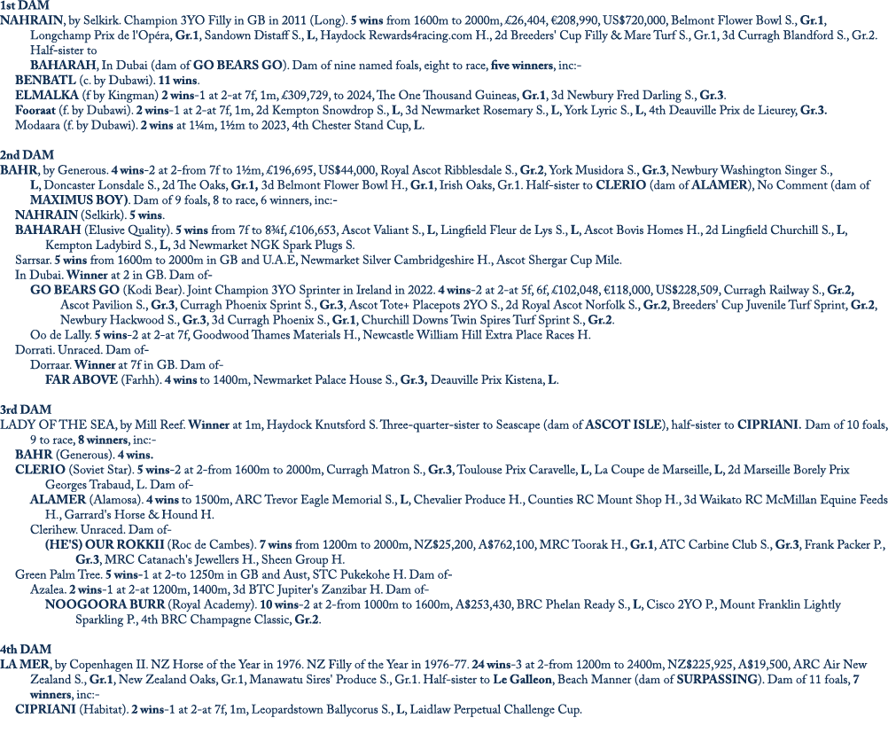 1st Dam NAHRAIN, by Selkirk. Champion 3YO Filly in GB in 2011 (Long). 5 wins from 1600m to 2000m, £26,404, €208,990, ...